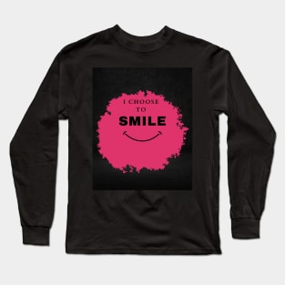 I choose to smile Long Sleeve T-Shirt